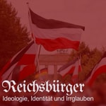 Podcast Reichsbürger: Ideologie, Identität und Irrglauben