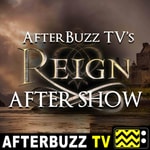 Logo of the podcast Reign Reviews and After Show - AfterBuzz TV Podcast Reign Reviews and After Show - AfterBuzz TV
