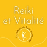Logo of the podcast Reiki et Vitalité Podcast Reiki et Vitalité