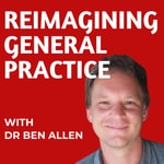 Podcast Reimagining General Practice