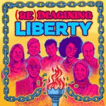 ReImagining Liberty Podcast ReImagining Liberty