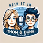 Logo of the podcast Rein it In with Thom and Dunn Podcast Rein it In with Thom and Dunn