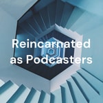 Logo of the podcast Reincarnated as Podcasters: an Isekai Podcast Podcast Reincarnated as Podcasters: an Isekai Podcast