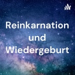 Logo of the podcast Reinkarnation und Wiedergeburt Podcast Reinkarnation und Wiedergeburt