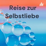 Logo of the podcast Reise zur Selbstliebe Podcast Reise zur Selbstliebe