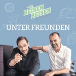 Reisen Reisen - UNTER FREUNDEN Podcast Reisen Reisen - UNTER FREUNDEN