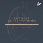 Reitsport und Netzgeschehen Podcast Reitsport und Netzgeschehen