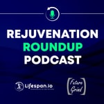 Logo of the podcast Rejuvenation Roundup Podcast Podcast Rejuvenation Roundup Podcast