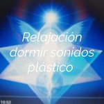 Podcast Relajación dormir sonidos plástico 
