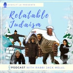 Podcast Relatable Judaism with Rabbi Jack Melul 