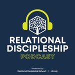 Logo of the podcast Relational Discipleship Podcast Podcast Relational Discipleship Podcast