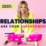 Relationships Are Your Superpower® Podcast Relationships Are Your Superpower®