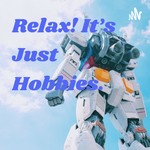Logo of the podcast Relax! It's Just Hobbies. Podcast Relax! It's Just Hobbies.