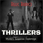 Logo of the podcast Relic Radio Thrillers (Old Time Radio) Logo of the podcast Relic Radio Thrillers (Old Time Radio)