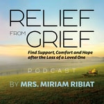 Relief from Grief Podcast Relief from Grief
