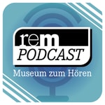 rem-Podcast | Museum zum Hören | Reiss-Engelhorn-Museen Mannheim
rem-Podcast | Museum zum Hören | Reiss-Engelhorn-Museen Mannheim