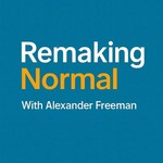 Logo of the podcast Remaking Normal with Alexander Freeman | Long Form Conversations on Norms, Culture, Society Podcast Remaking Normal with Alexander Freeman | Long Form Conversations on Norms, Culture, Society