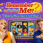 Logo of the podcast Remember Me? With Maisie Adam & Scott Bryan Podcast Remember Me? With Maisie Adam & Scott Bryan