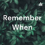 Podcast Remember When