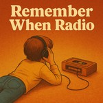 Logo of the podcast Remember When Radio Podcast Remember When Radio
