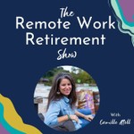 Remote Work Retirement Podcast Remote Work Retirement