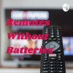Logo of the podcast Remotes Without Batteries Podcast Remotes Without Batteries