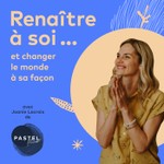 Renaître à soi et changer le monde à sa façon Podcast Renaître à soi et changer le monde à sa façon