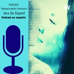 Logo of the podcast Renascimiento Femenino - Podcast en español de Iara De Dupont. Podcast Renascimiento Femenino - Podcast en español de Iara De Dupont.