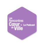Logo of the podcast RENCONTRES COEUR DE VILLE Podcast RENCONTRES COEUR DE VILLE