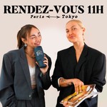 Rendez-vous 11 heures– Paris/Tokyo Podcast Rendez-vous 11 heures– Paris/Tokyo