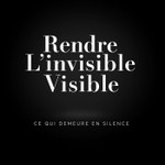 Podcast Rendre L'invisible Visible