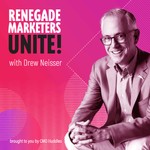 Renegade Marketers Unite Podcast Renegade Marketers Unite