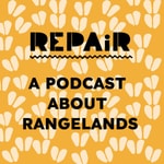Logo of the podcast Repair - A podcast about rangelands Podcast Repair - A podcast about rangelands