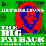 Logo of the podcast Reparations: The Big Payback Podcast Reparations: The Big Payback