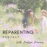 Reparenting Podcast Podcast Reparenting Podcast