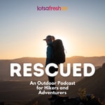 Rescued: An Outdoor Podcast for Hikers and Adventurers Rescued: An Outdoor Podcast for Hikers and Adventurers