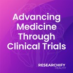 Logo of the podcast Researchify Health - Advancing Medicine Through Clinical Trials Podcast Researchify Health - Advancing Medicine Through Clinical Trials