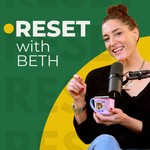 Logo of the podcast Reset with Beth Podcast Reset with Beth