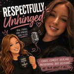 Podcast Respectfully Unhinged