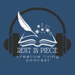 Logo of the podcast Rest in Piece: A Creative Living Podcast Podcast Rest in Piece: A Creative Living Podcast