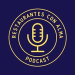 Logo of the podcast Restaurantes con Alma Podcast Restaurantes con Alma