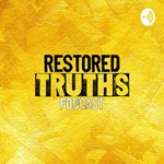 Podcast Restored Truths