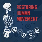 Restoring Human Movement Podcast Restoring Human Movement