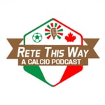 Logo of the podcast Rete This Way: A Calcio Podcast Podcast Rete This Way: A Calcio Podcast