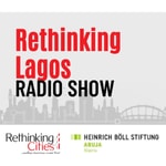 Logo of the podcast Rethinking Lagos Radio Show Podcast Rethinking Lagos Radio Show