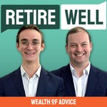 Retire Well with Wealth of Advice Podcast Retire Well with Wealth of Advice