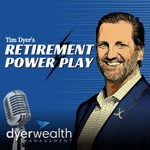 Retirement Power Play with Tim Dyer Podcast Retirement Power Play with Tim Dyer