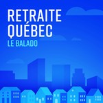 Podcast Retraite Québec, le balado