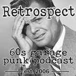 Logo of the podcast Retrospect '60s Garage Punk Show Podcast Retrospect '60s Garage Punk Show