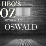 Logo of the podcast Return to Oswald: HBO's Oz Rewatch Podcast Podcast Return to Oswald: HBO's Oz Rewatch Podcast